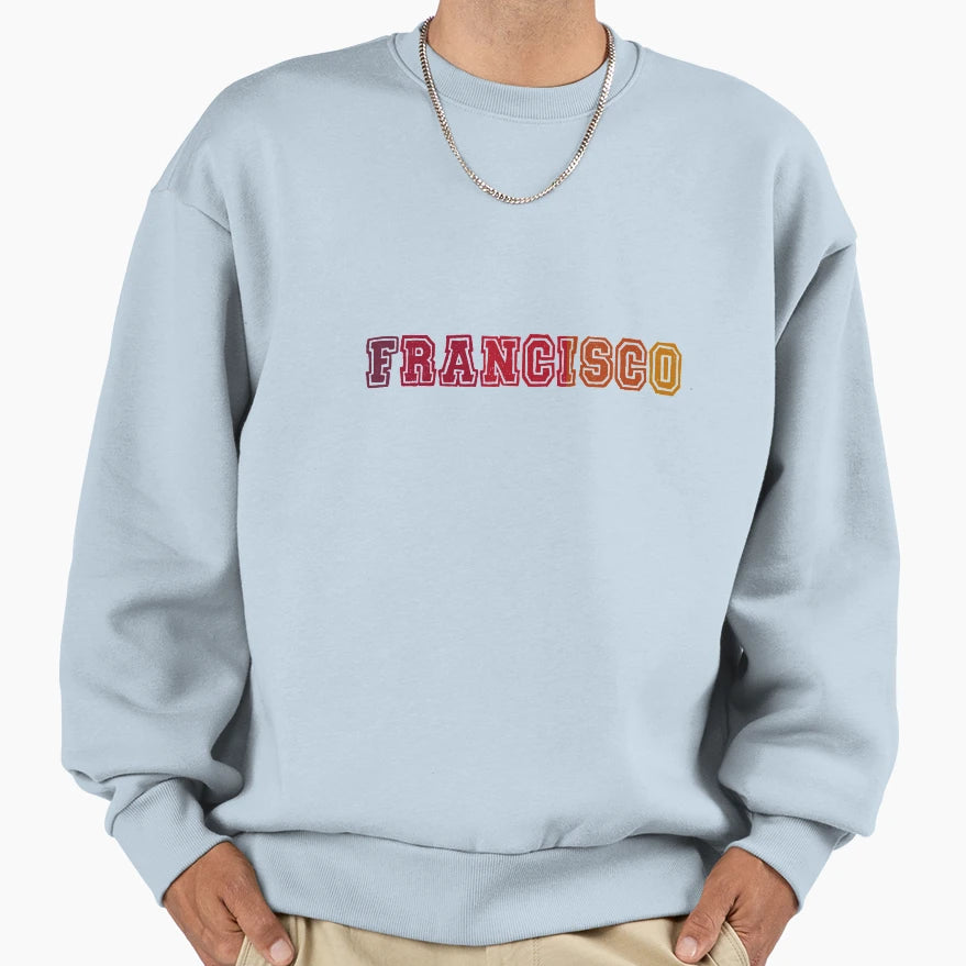 Francisco Sweatshirt - Streetwear Style Men Women - T-Shirt, Sweatshirt, Hoodie