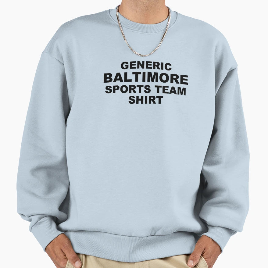 Generic Baltimore Sports Team Sweatshirt - Unique Graphic Unisex - T-Shirt, Sweatshirt, Hoodie
