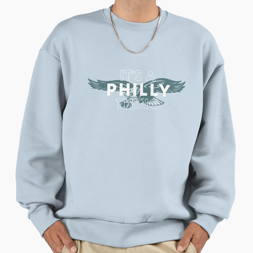 Its Philly Thing Philladephia Fan Sweatshirt - Unique Graphic Unisex - T-Shirt, Sweatshirt, Hoodie