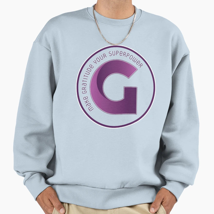 Make Gratitude Your Superpower Sweatshirt - Streetwear Style Men Women - T-Shirt, Sweatshirt, Hoodie