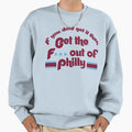 Get Out Philly Playoffs Sweatshirt - Unique Graphic Unisex - T-Shirt, Sweatshirt, Hoodie