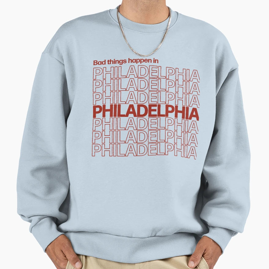 Bad Things Happen Philadelphia 7 Sweatshirt - Streetwear Style for Adults - T-Shirt, Sweatshirt, Hoodie