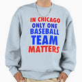 Chicago Only One Baseball Team T-Shirt - Aesthetic Graphic Men Women - T-Shirt, Sweatshirt, Hoodie