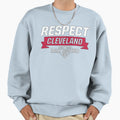 Respect Cleveland Sweatshirt - Novelty Apparel for Adults - T-Shirt, Sweatshirt, Hoodie