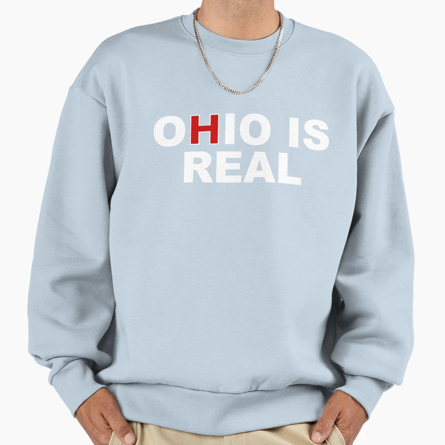 Ohio Is Real Sweatshirt - Novelty Apparel Men Women - T-Shirt, Sweatshirt, Hoodie