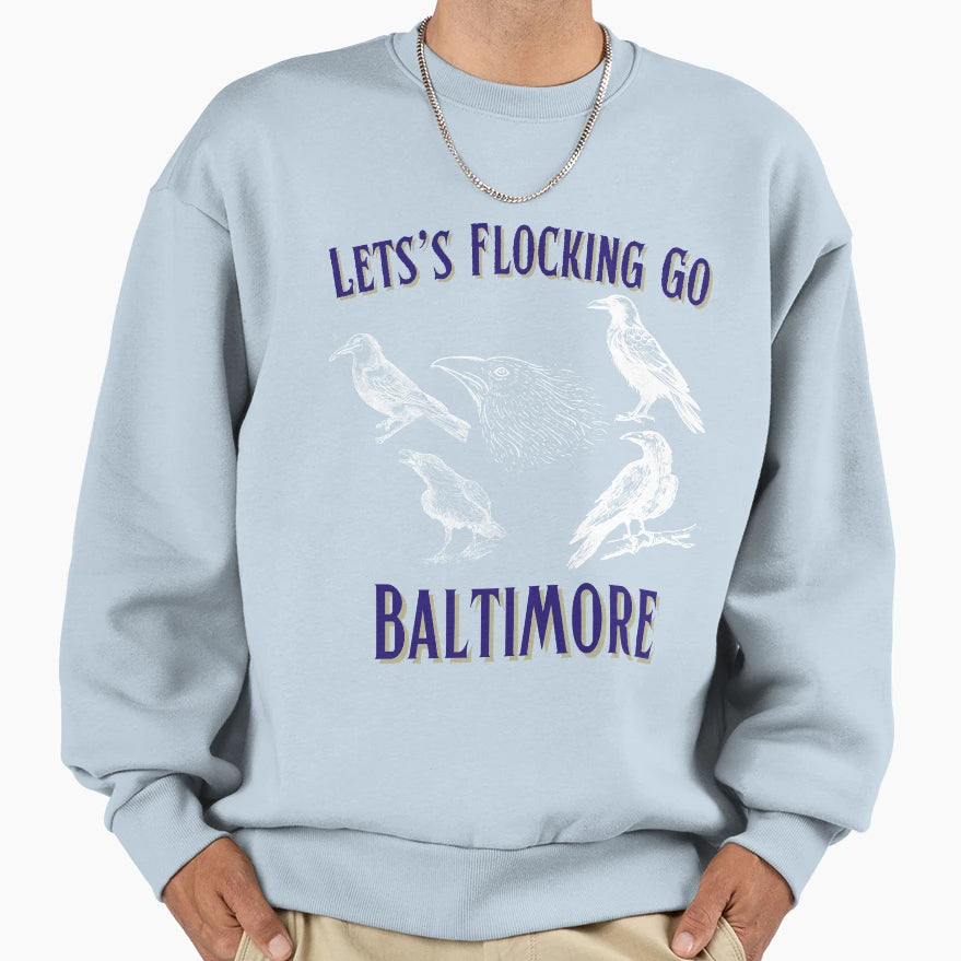 Lets Flocking Go Baltimore Sweatshirt - Graphic Print Unisex - T-Shirt, Sweatshirt, Hoodie