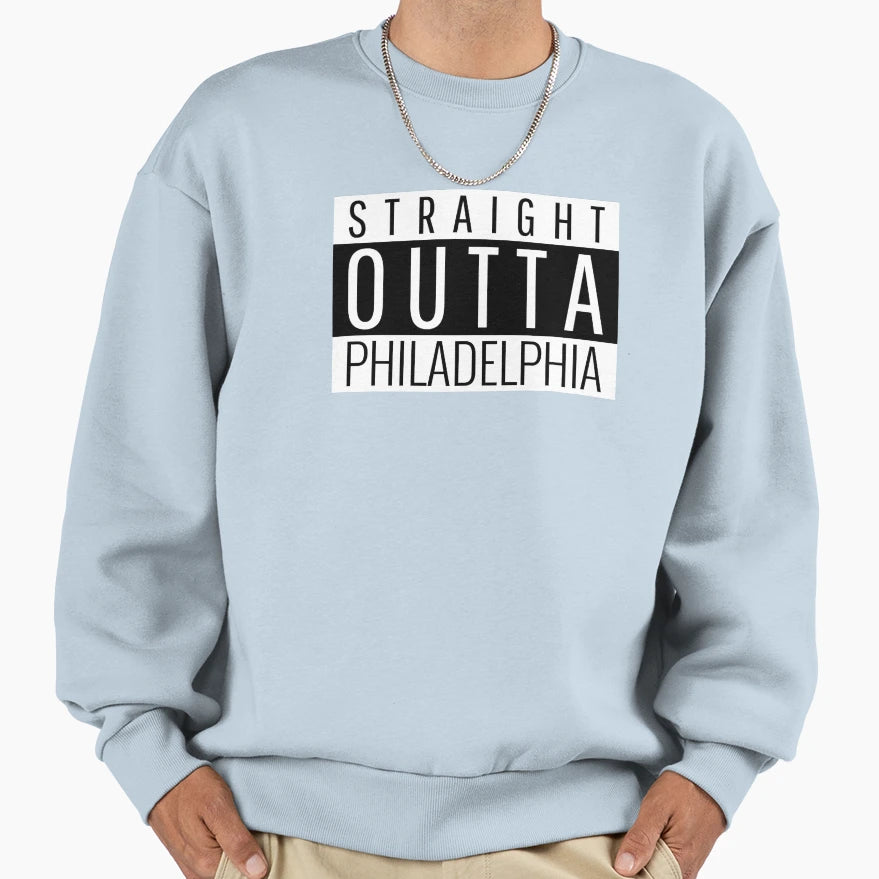 Straight Outta Philadelphia Pennsylvania Sweatshirt - Trendy Graphic Unisex - T-Shirt, Sweatshirt, Hoodie