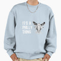 Its Philly Thing Sweatshirt - Aesthetic Graphic Men Women - T-Shirt, Sweatshirt, Hoodie