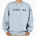 Tag Me Sweatshirt - Unique Graphic Unisex - T-Shirt, Sweatshirt, Hoodie
