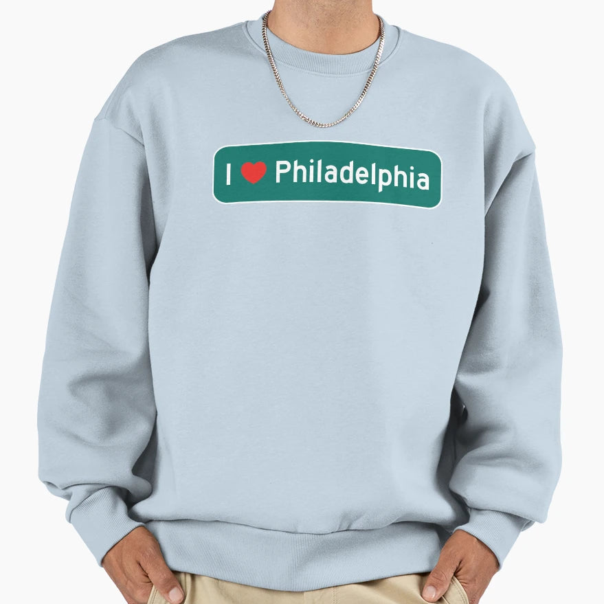 I Love Philadelphia Sweatshirt - Casual Everyday Wear Men Women - T-Shirt, Sweatshirt, Hoodie