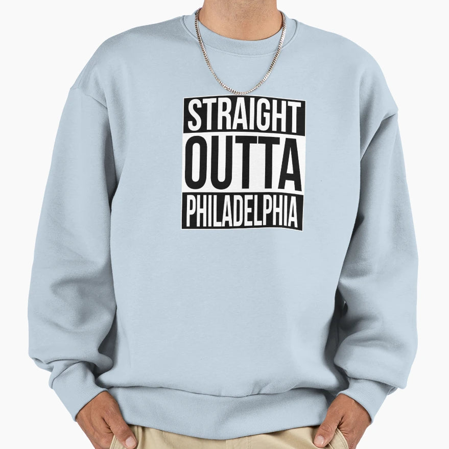 Straight Outta Philadelphia Sweatshirt - Streetwear Style Unisex - T-Shirt, Sweatshirt, Hoodie