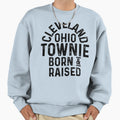 Cleveland Oh Townie Local Sweatshirt - Casual Everyday Wear Unisex - T-Shirt, Sweatshirt, Hoodie