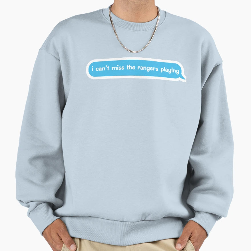 I Cant Miss Rangers Playing Sweatshirt - Fun Novelty Design Men Women - T-Shirt, Sweatshirt, Hoodie