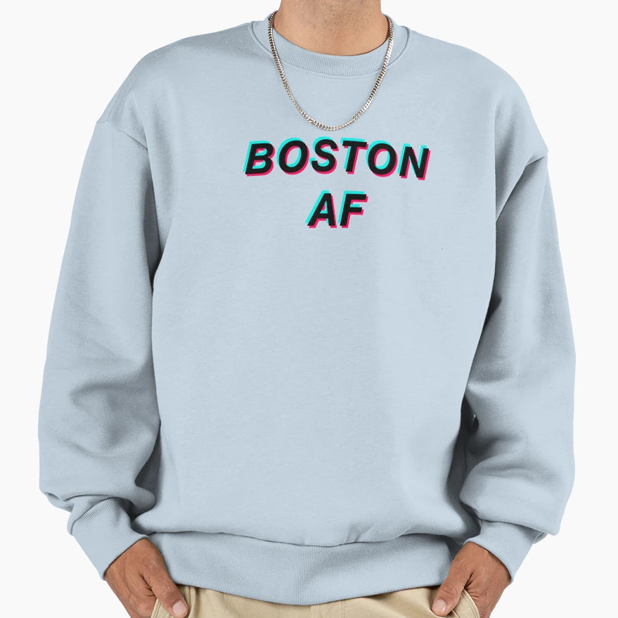 Boston Af Sweatshirt - Trendy Graphic Men Women - T-Shirt, Sweatshirt, Hoodie
