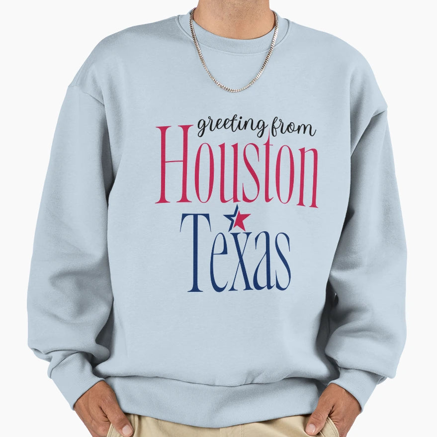 Greeting From Houston Texas Art Sweatshirt - Fun Novelty Design for Adults - T-Shirt, Sweatshirt, Hoodie