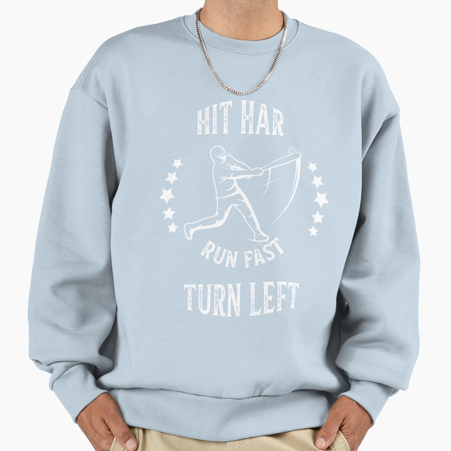 Hit Hard Run Fast Turn Left Baseball T-Shirt - Novelty Apparel Men Women - T-Shirt, Sweatshirt, Hoodie