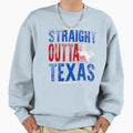 Straight Outta Texas Sweatshirt - Casual Everyday Wear Men Women - T-Shirt, Sweatshirt, Hoodie