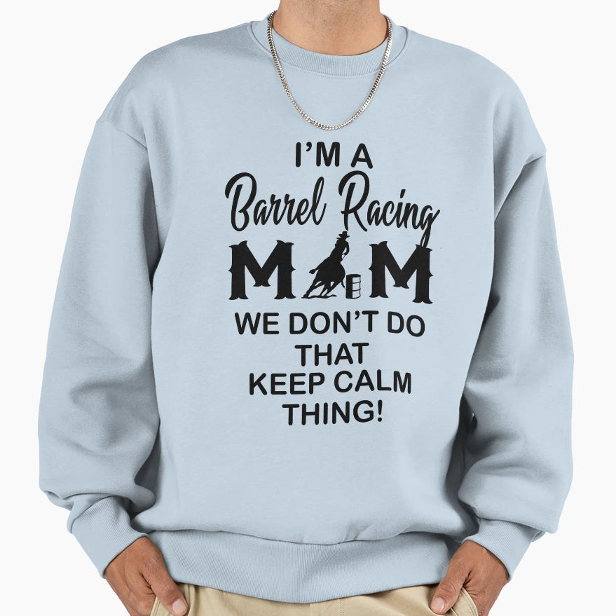 Im Barrel Racing Mom Sweatshirt - Unique Graphic Men Women - T-Shirt, Sweatshirt, Hoodie