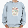 I Like You Alotl Sweatshirt - Casual Everyday Wear Unisex - T-Shirt, Sweatshirt, Hoodie