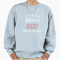 Just Beer And Boston Baseball Sweatshirt - Fun Novelty Design Men Women - T-Shirt, Sweatshirt, Hoodie