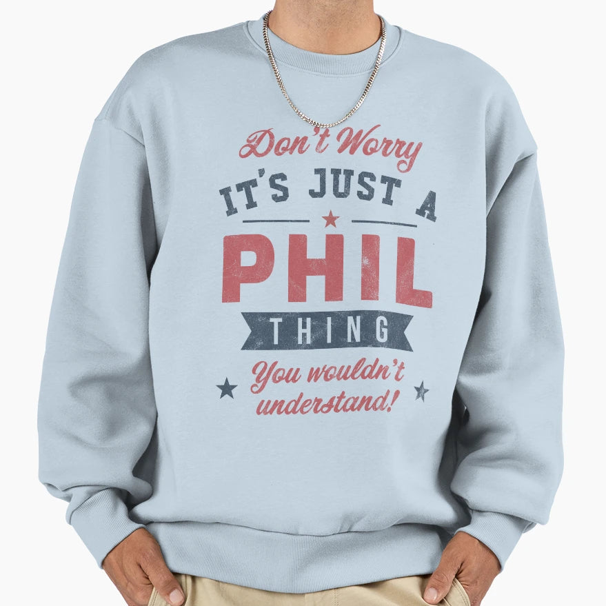 Its Phil Thing Sweatshirt - Trendy Graphic Men Women - T-Shirt, Sweatshirt, Hoodie