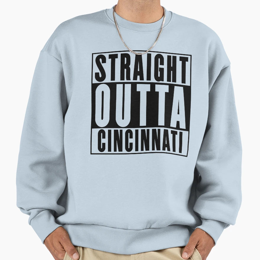 Straight Outta Cincinnati Sweatshirt - Casual Everyday Wear Men Women - T-Shirt, Sweatshirt, Hoodie