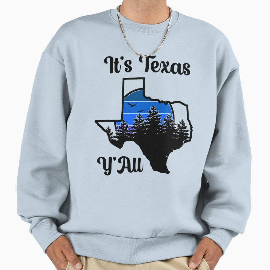 Its Texas Yall Small Town Texas Sweatshirt - Graphic Print Unisex - T-Shirt, Sweatshirt, Hoodie