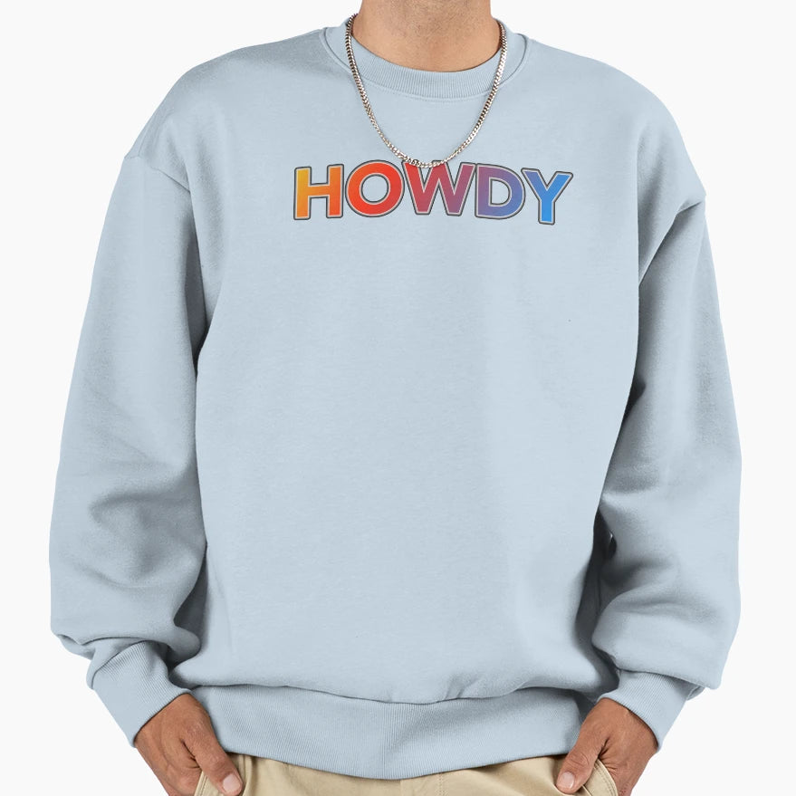 Howdy Sweatshirt - Minimalist Print Men Women - T-Shirt, Sweatshirt, Hoodie