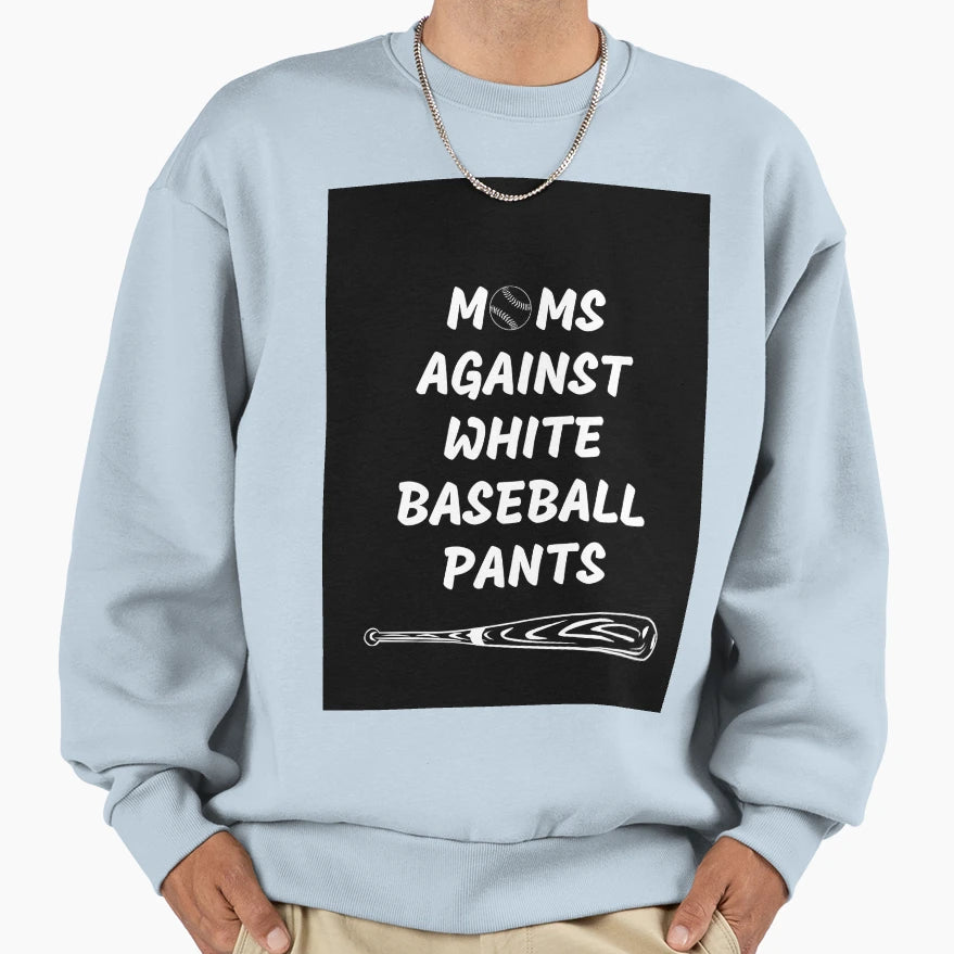 Moms Against White Pants Sweatshirt - Novelty Apparel Men Women - T-Shirt, Sweatshirt, Hoodie