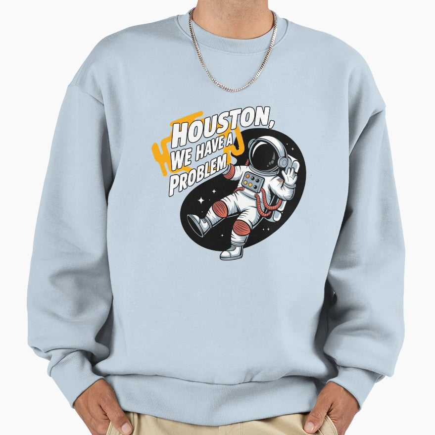 Houston We Have Problem Check Sweatshirt - Novelty Apparel Men Women - T-Shirt, Sweatshirt, Hoodie