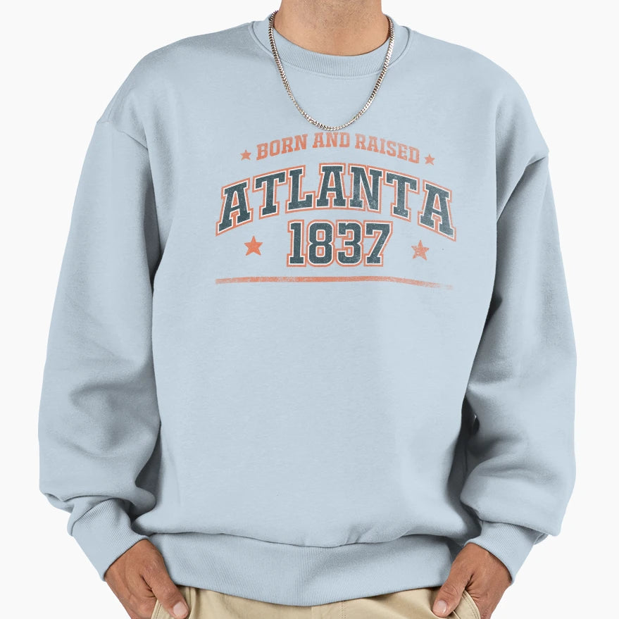 Atlanta Born And Raised Sweatshirt - Fun Novelty Design for Adults - T-Shirt, Sweatshirt, Hoodie
