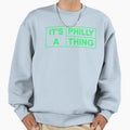 Its Philly Thing Sweatshirt - Unique Graphic Unisex - T-Shirt, Sweatshirt, Hoodie