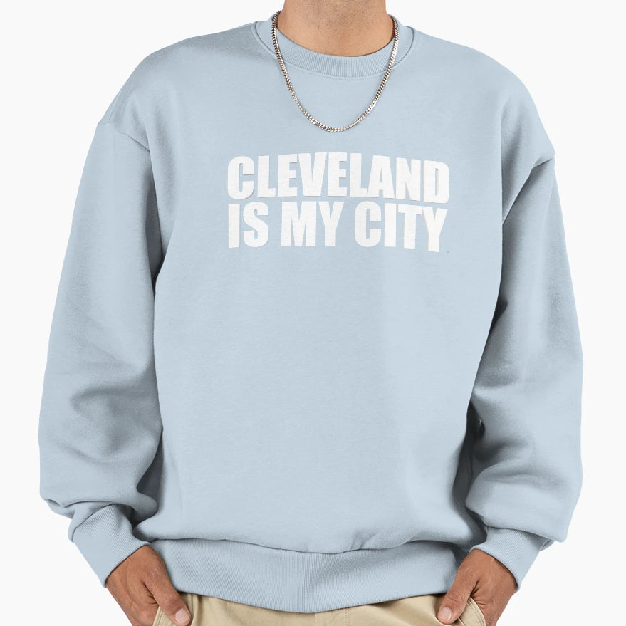 Cleveland Is My City Sweatshirt - Graphic Print Unisex - T-Shirt, Sweatshirt, Hoodie