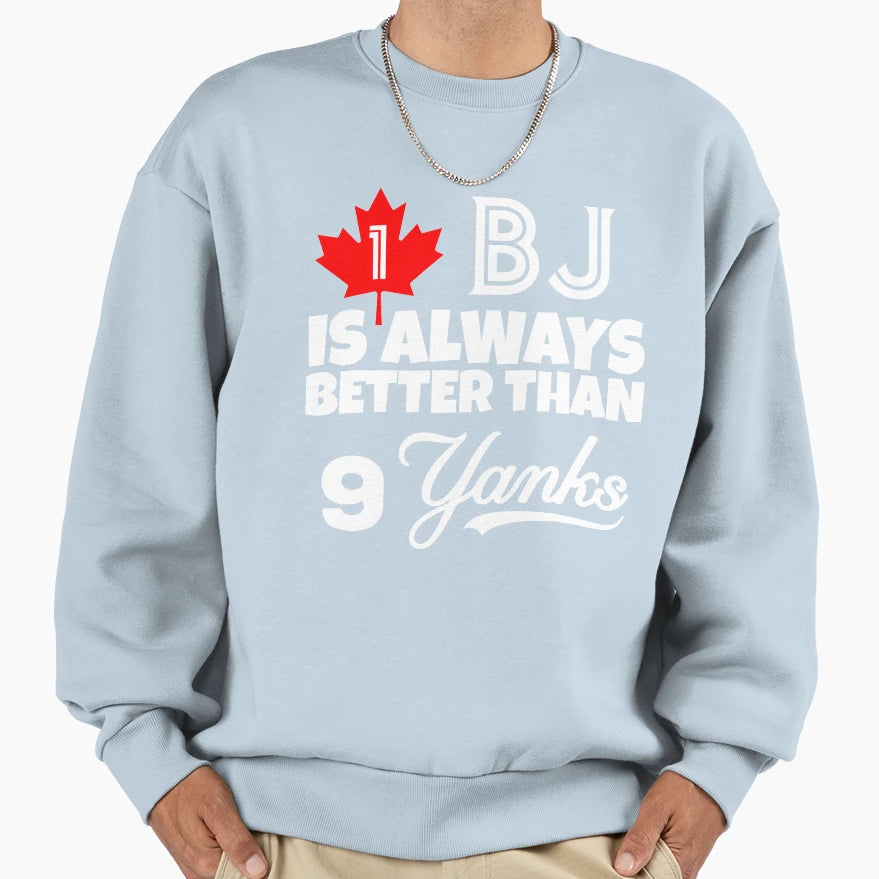 1 Bj Is Always Better Than 9 Yanks Sweatshirt - Custom Art Print Unisex - T-Shirt, Sweatshirt, Hoodie
