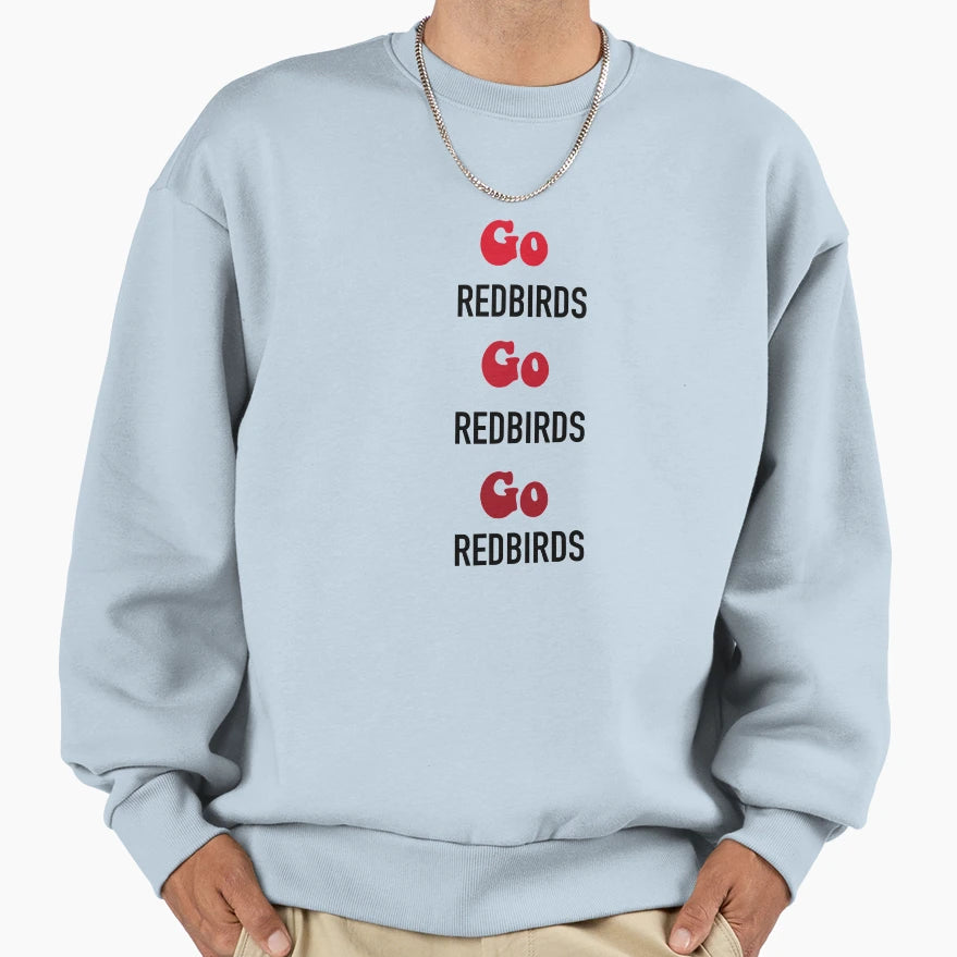 Go Redbirds Sweatshirt - Casual Everyday Wear for Adults - T-Shirt, Sweatshirt, Hoodie