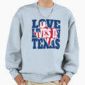Love Lives Texas Sweatshirt - Graphic Print Men Women - T-Shirt, Sweatshirt, Hoodie
