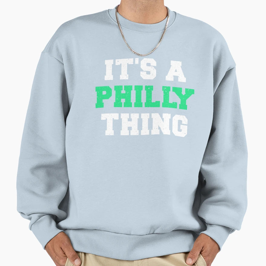 Its Philly Thing Sweatshirt - Minimalist Print Unisex - T-Shirt, Sweatshirt, Hoodie