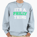 Its Philly Thing Sweatshirt - Minimalist Print Unisex - T-Shirt, Sweatshirt, Hoodie