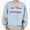 Bad Things Happen Philadelphia T-Shirt - Casual Everyday Wear Men Women - T-Shirt, Sweatshirt, Hoodie