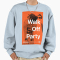 Walk Off Party Sweatshirt - Minimalist Print Unisex - T-Shirt, Sweatshirt, Hoodie