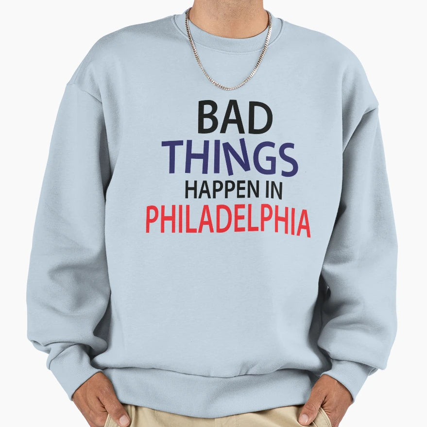 Bad Thingsbad Things Happen Sweatshirt - Fun Novelty Design Unisex - T-Shirt, Sweatshirt, Hoodie