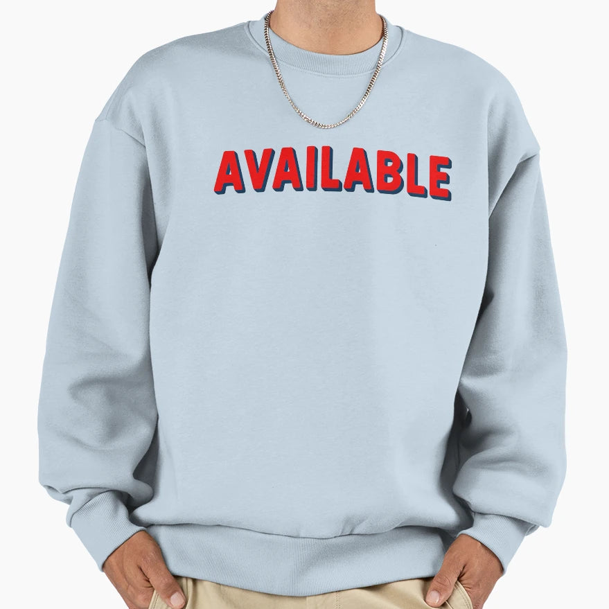 Boldly Available Statement Sweatshirt - Trendy Graphic Unisex - T-Shirt, Sweatshirt, Hoodie