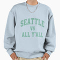 Seattle Vs All Yall Sports Fan Sweatshirt - Casual Everyday Wear for Adults - T-Shirt, Sweatshirt, Hoodie