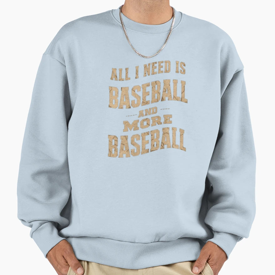 All I Need Is Baseball And More Sweatshirt - Custom Art Print for Adults - T-Shirt, Sweatshirt, Hoodie