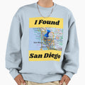 I Found San Diego Sweatshirt - Trendy Graphic Men Women - T-Shirt, Sweatshirt, Hoodie