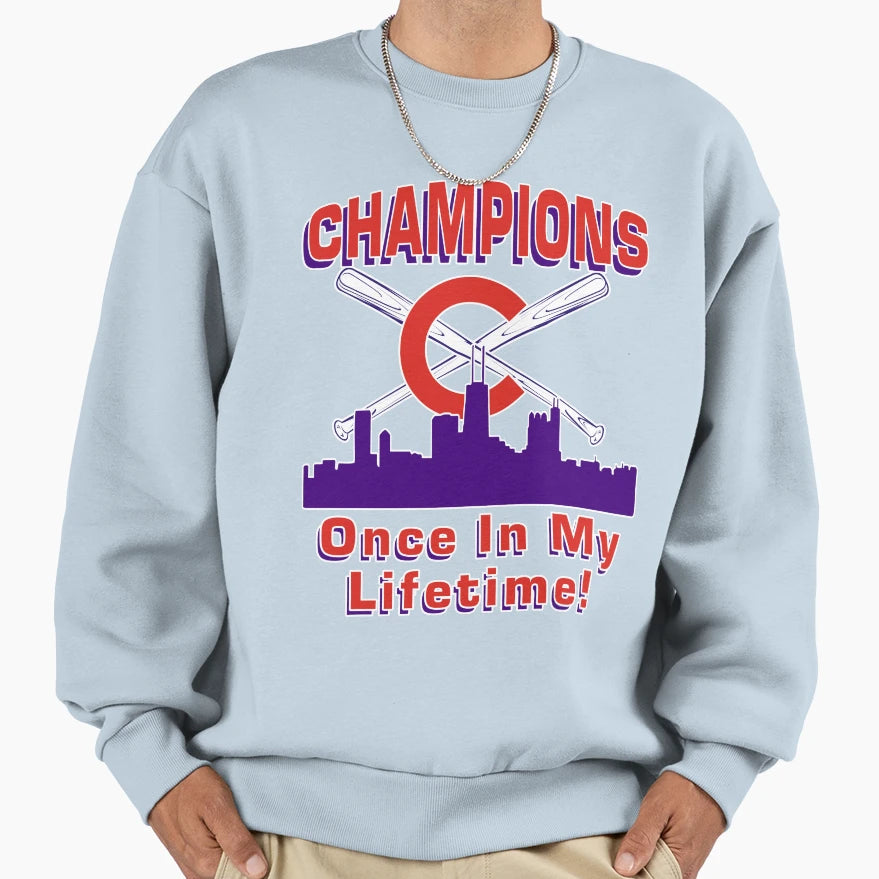 Champions Chicago Once My Sweatshirt - Fun Novelty Design Men Women - T-Shirt, Sweatshirt, Hoodie