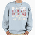Proud Cleveland Football Fan Didnt Cry Sweatshirt - Graphic Print Unisex - T-Shirt, Sweatshirt, Hoodie