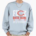 Fuck Both Teams Just Let My Sweatshirt - Casual Everyday Wear for Adults - T-Shirt, Sweatshirt, Hoodie