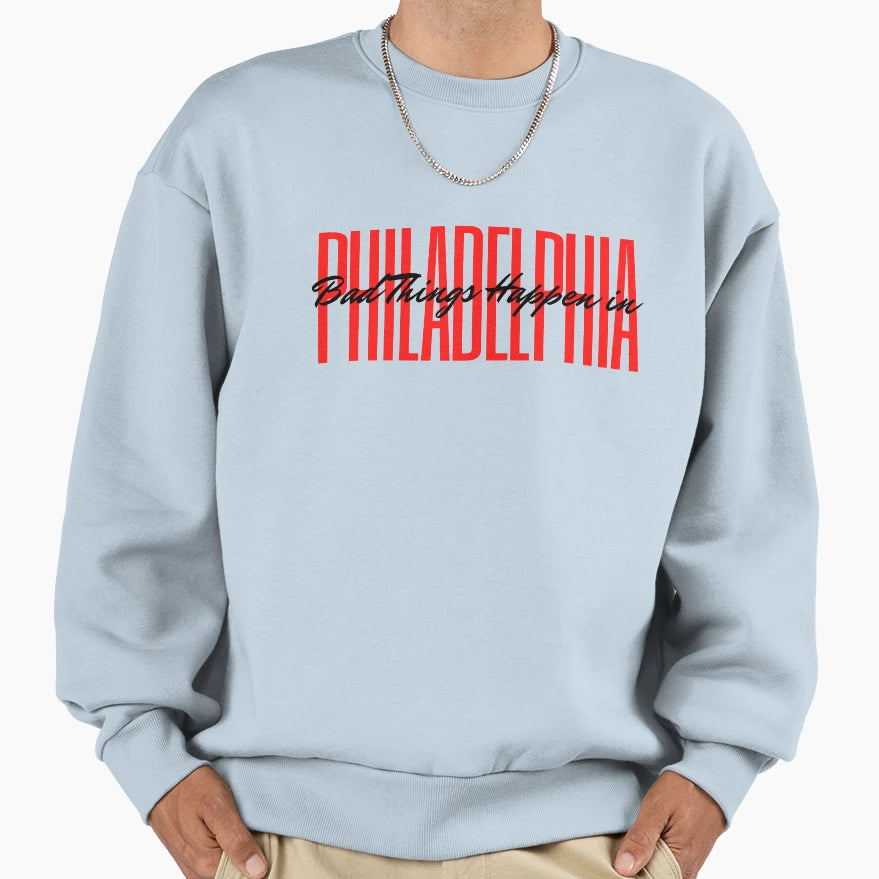 Bad Things Happen Philadelphia T-Shirt - Casual Everyday Wear for Adults - T-Shirt, Sweatshirt, Hoodie