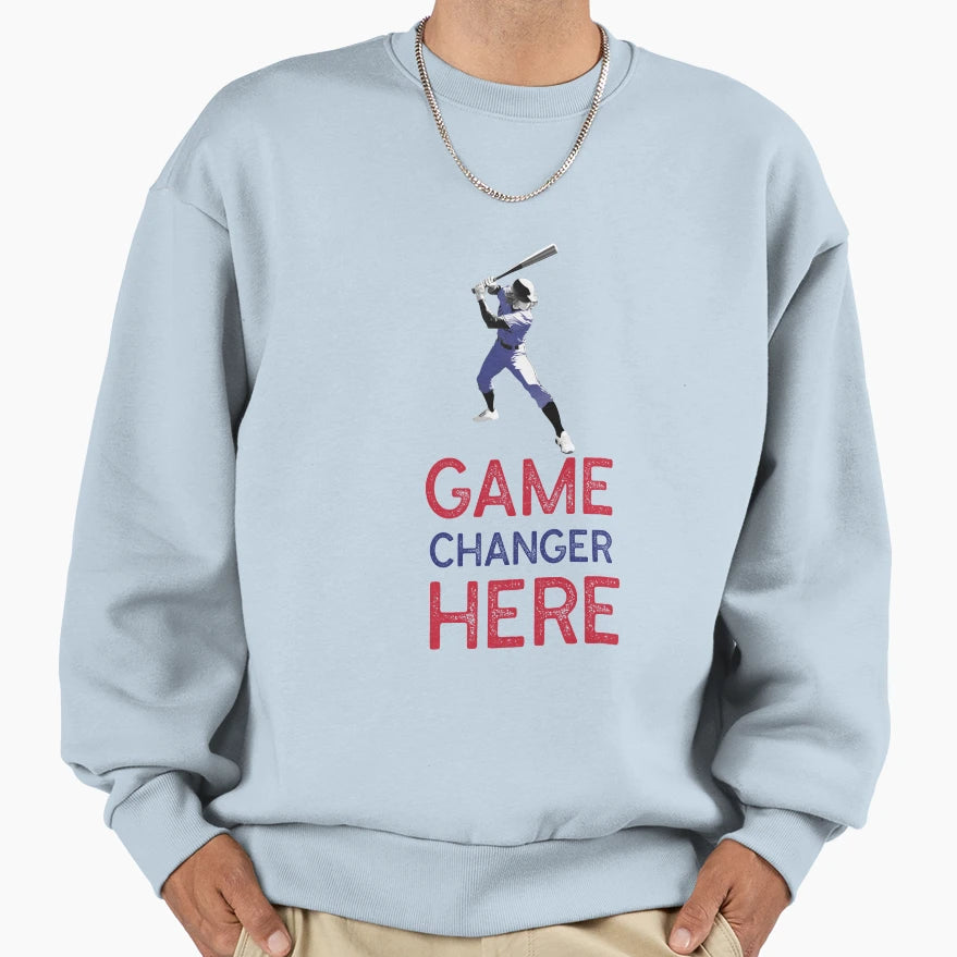 Game Changer Here Sweatshirt - Streetwear Style Men Women - T-Shirt, Sweatshirt, Hoodie